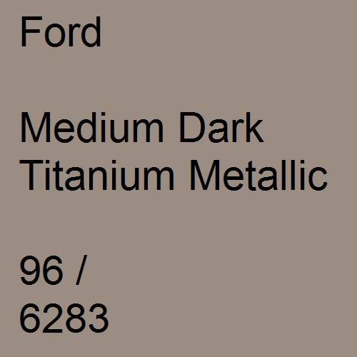 Ford, Medium Dark Titanium Metallic, 96 / 6283.